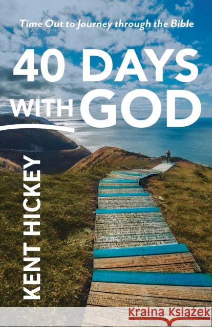 40 Days with God: Time Out to Journey Through the Bible Kent Hickey 9781640606043 Paraclete Press (MA) - książka