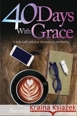 40 Days With Grace Sherylle Grace Wells 9780645322019 Ark House Press - książka