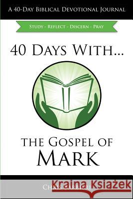 40 Days With...The Gospel of Mark: Study Reflect Discern Pray Barbieri, Chris 9781945056154 Digital Deacon Ministries - książka