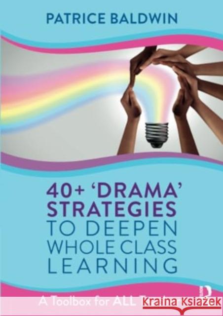 40+ 'Drama' Strategies to Deepen Classroom Learning Patrice Baldwin 9781032380186 Taylor & Francis Ltd - książka