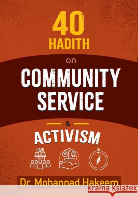 40 Hadith on Activism and Community Service Mohannad Hakeem 9781847741592 Kube Publishing Ltd - książka