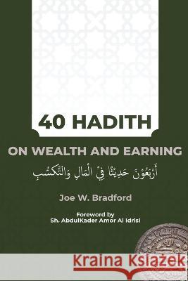 40 Hadith on Wealth and Earning: أربعون حديثا في الم&# Bradford, Joe W. 9780996519250 Origem Publishing - książka