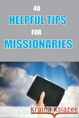 40 Helpful Tips For MIssionaries Joel, J. O. S. 9781717203632 Createspace Independent Publishing Platform - książka