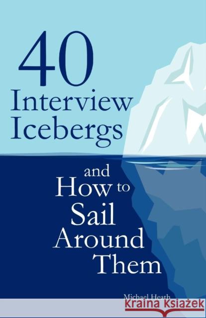 40 Interview Icebergs and How to Sail Around Them Michael Heath 9781908293190 Cgw - książka