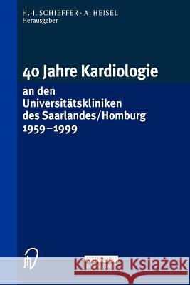 40 Jahre Kardiologie an Den Universitätskliniken Des Saarlandes/Homburg 1959 - 1999 Schieffer, H. -J 9783642937088 Steinkopff-Verlag Darmstadt - książka