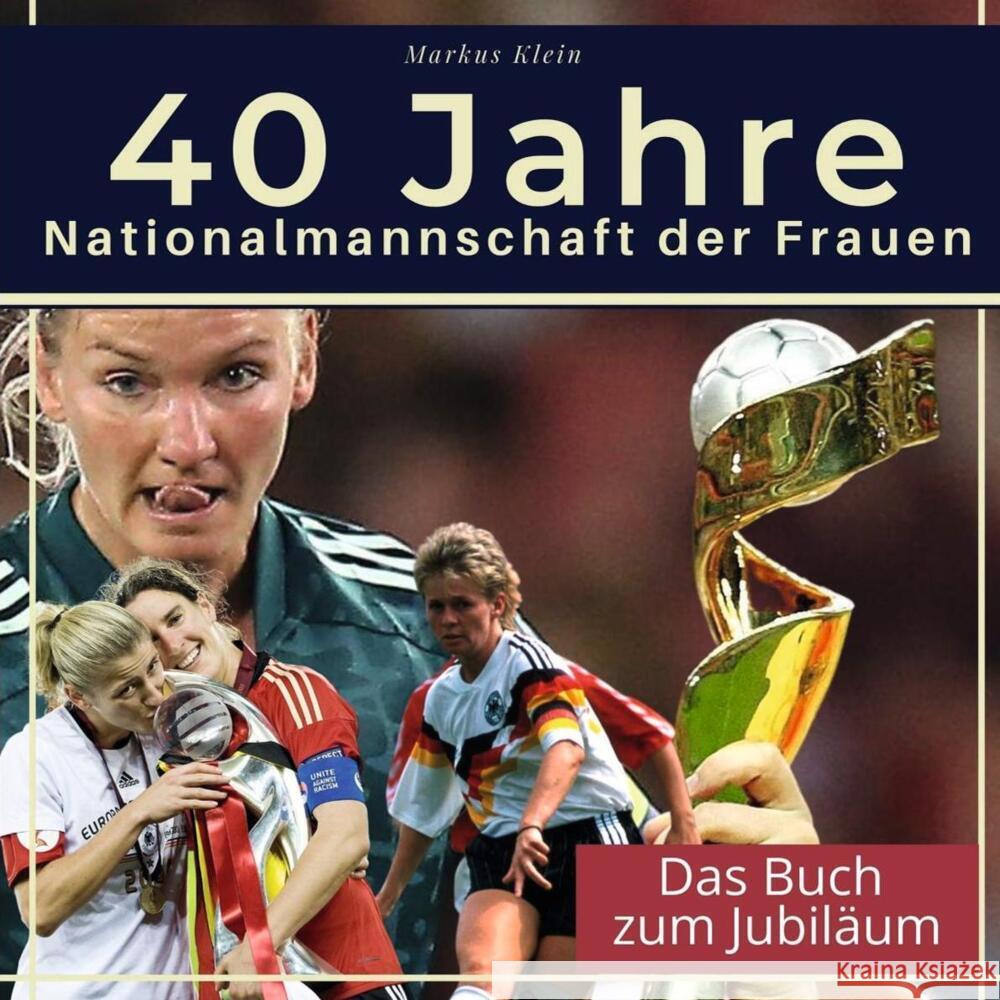 40 Jahre Nationalmannschaft der Frauen Klein, Markus 9783750524910 27amigos - książka