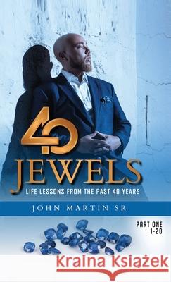 40 Jewels: Life Lessons From The Past 40 Years John Martin 9781329491885 Lulu.com - książka