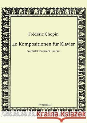 40 Kompositionen für Klavier von Frédéric Chopin Chopin, Frédéric 9783956980961 Europaischer Musikverlag - książka