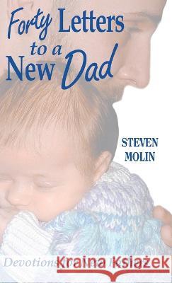40 Letters to a New Dad Steven Molin 9780788030987 CSS Publishing Company - książka