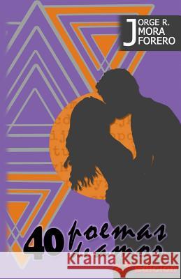 40 Poemas de Amor Jorge Rafael Mor 9781794474079 Independently Published - książka