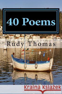 40 Poems Rudy Thomas 9780692723401 Old Seventy Creek PR - książka