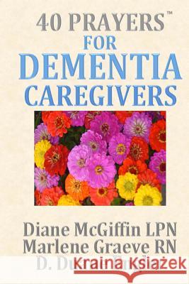 40 Prayers for Dementia Caregivers Diane McGiffi Marlene Graev D. Duane Engler 9781506016276 Createspace - książka