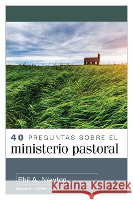 40 Preguntas Sobre El Ministerio Pastoral Phil A. Newton 9780825459825 Portavoz - książka