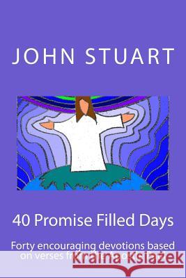 40 Promise Filled Days John Stuart 9781532983443 Createspace Independent Publishing Platform - książka