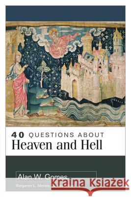 40 Questions about Heaven and Hell Alan Gomes 9780825442766 Kregel Academic & Professional - książka