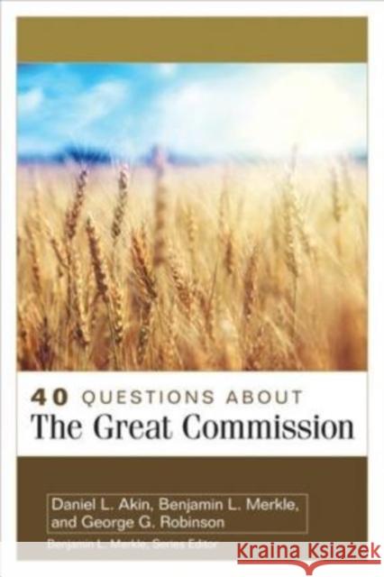 40 Questions about the Great Commission Daniel Akin Benjamin Merkle George Robinson 9780825444487 Kregel Academic & Professional - książka