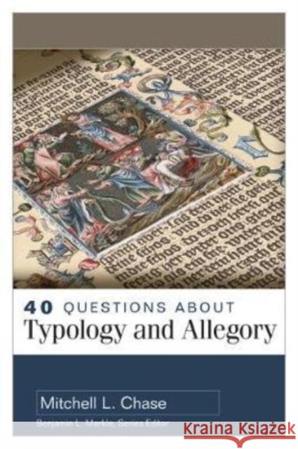 40 Questions about Typology and Allegory Mitchell Chase 9780825446382 Kregel Academic & Professional - książka