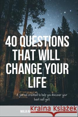 40 Questions That Will Change Your Life Malia Nahinu 9781072346180 Independently Published - książka