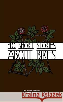 40 Short Stories About Bikes Weitman, Jennifer 9781466289055 Createspace - książka