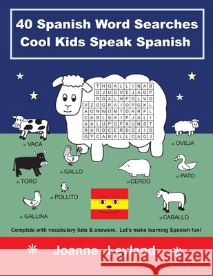 40 Spanish Word Searches Cool Kids Speak Spanish: Complete with vocabulary lists & answers. Let's make learning Spanish fun! Joanne Leyland 9781914159671 Cool Kids Group - książka