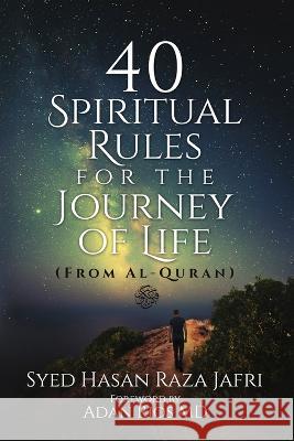 40 Spiritual Rules for the Journey of Life: From Al-Quran Syed Hasan Raza Jafri Adan Rios 9781958729717 MindStir Media - książka