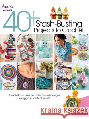 40+ Stash-Busting Projects to Crochet! Annie's 9781640254855 Annies - książka