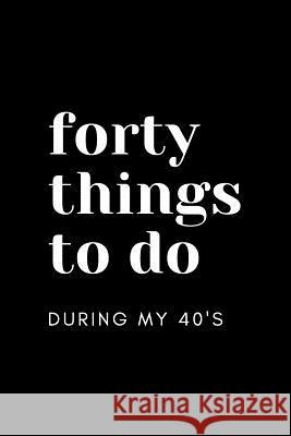 40 Things to Do During My 40's Mandeville Party Company 9781095493915 Independently Published - książka