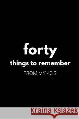 40 Things to Remember from My 40's Mandeville Party Company 9781095494332 Independently Published - książka