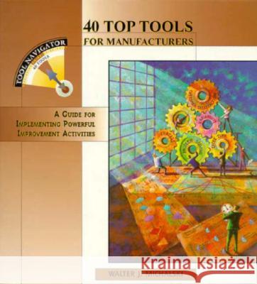 40 Top Tools for Manufacturers: A Guide for Implementing Powerful Improvement Activities Michalski, Walter J. 9781563271977 Quality Resources. - książka