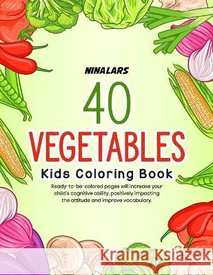40 Vegetables: Kids Coloring Book Nina Lars   9798389110274 Independently Published - książka