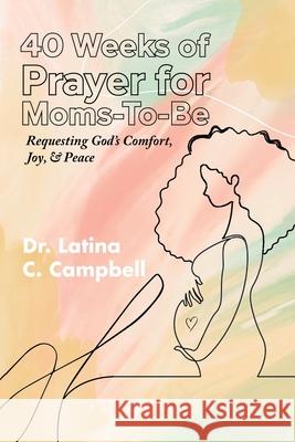 40 Weeks of Prayer for Moms-To-Be Latina Campbell 9781955312288 Story Corner Publishing LLC - książka