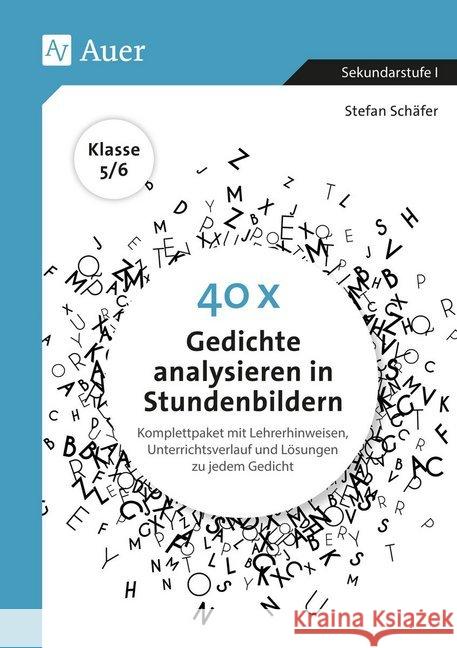 40 x Gedichte analysieren in Stundenbildern 5-6 : Komplettpaket mit Lehrerhinweisen, Unterrichtsverlauf und Lösungen zu jedem Gedicht (5. und 6. Klasse). Sekundarstufe I Schäfer, Stefan 9783403081104 Auer Verlag in der AAP Lehrerfachverlage GmbH - książka