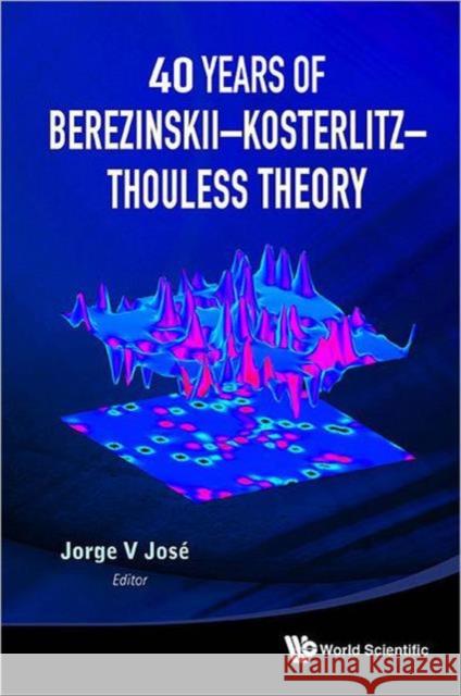 40 Years of Berezinskii-Kosterlitz-Thouless Theory Jose, Jorge V. 9789814417624 World Scientific Publishing Company - książka