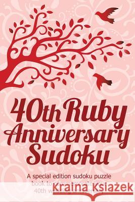 40th Anniversary Sudoku: A special edition sudoku puzzle book Media, Clarity 9781492181156 Createspace - książka