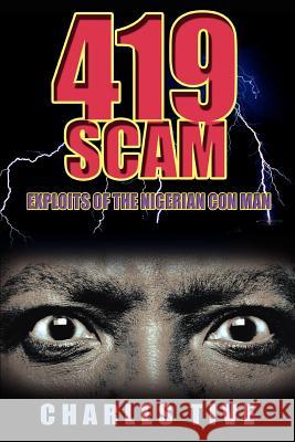 419 Scam: Exploits of the Nigerian Con Man Tive, Charles 9780595413867 iUniverse - książka