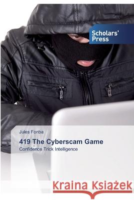 419 The Cyberscam Game Jules Fonba 9783639764130 Scholars' Press - książka