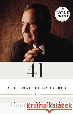 41: A Portrait of My Father George W. Bush 9780804194716 Random House Large Print Publishing - książka