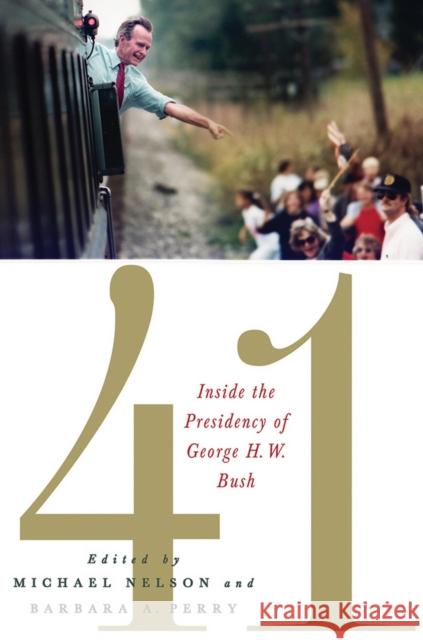 41: Inside the Presidency of George H. W. Bush Nelson, Michael 9780801452635 Cornell University Press - książka