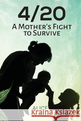 4/20 A Mother's Fight to Survive Alice Nehme Philip S. Marks Ginger Marks 9781957832432 Documeant Publishing - książka