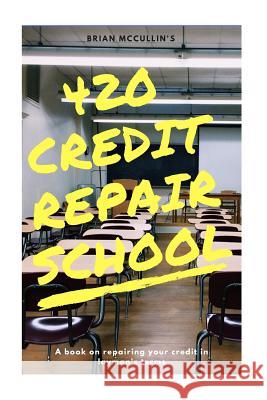 420 Credit Repair School Brian McCulli 9781984958020 Createspace Independent Publishing Platform - książka