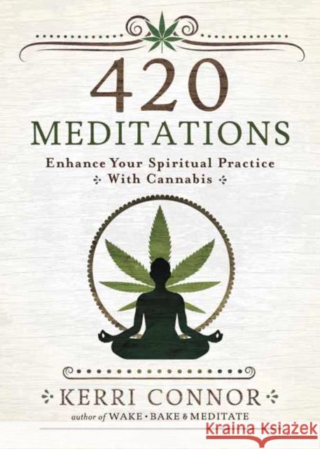 420 Meditations: Enhance Your Spiritual Practice with Cannabis Kerri Connor 9780738765280 Llewellyn Publications - książka