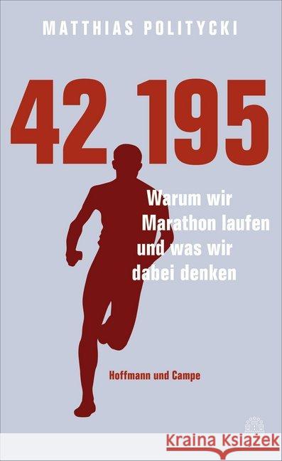 42,195 : Warum wir Marathon laufen und was wir dabei denken Politycki, Matthias 9783455503388 Hoffmann und Campe - książka