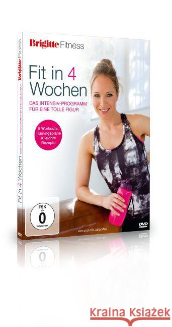 Brigitte - Fit in 4 Wochen, 1 DVD : Das Intensiv-Programm für eine tolle Figur. 5 Workouts, Trainingspläne & leichte Rezepte May, Julia 4250148710026