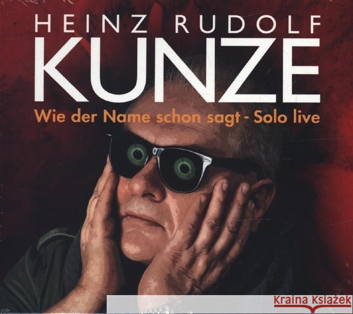 Wie der Name schon sagt - Solo Live, 2 Audio-CD Kunze, Heinz Rudolf 4251601200573