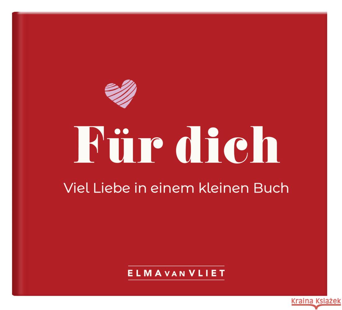 Für dich! Viel Liebe in einem kleinen Buch Vliet, Elma van 4251693903437 Elma van Vliet