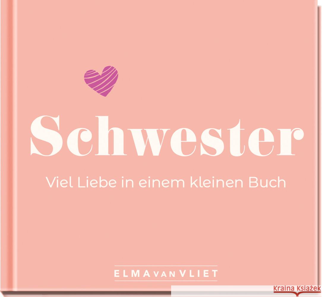 Schwester. Viel Liebe in einem kleinen Buch Vliet, Elma van 4251693903918