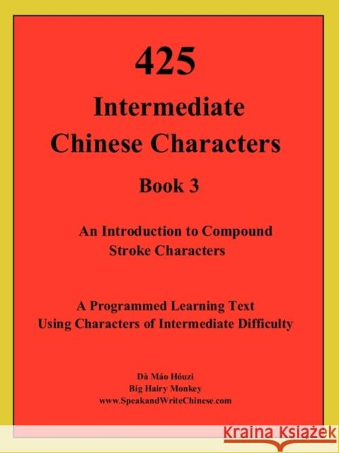 425 Intermediate Chinese Characters Houzi Mao Da, Houzi Mao Da 9780981057668 Monkey Monk Publications - książka