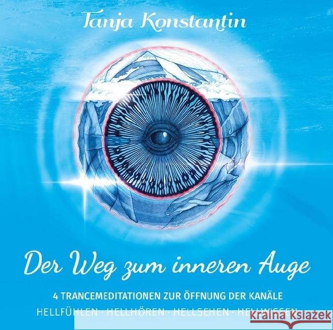 Der Weg zum inneren Auge, 1 Audio-CD : 4 Trancemeditationen zur Öffnung der Kanäle. Hellfühlen, Hellhören, Hellsehen, Hellwissen Konstantin, Tanja 4260021690598 Synergia