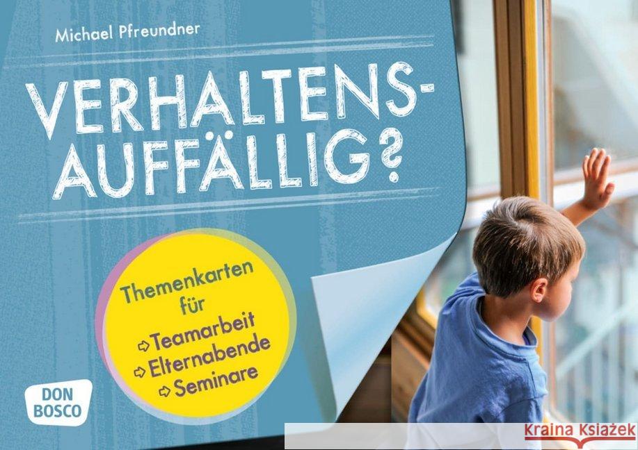 Verhaltensauffällig? : Themenkarten für Teamarbeit, Elternabende und Seminare Pfreundner, Michael 4260179513930 Don Bosco Medien