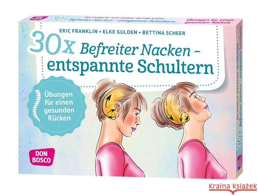 30 x Befreiter Nacken - entspannte Schultern : Übungen für einen gesunden Rücken Franklin, Eric, Gulden, Elke, Scheer, Bettina 4260179514739 Don Bosco Medien